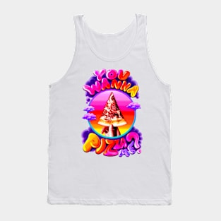 YOU WANNA PIZZA ME? Tank Top